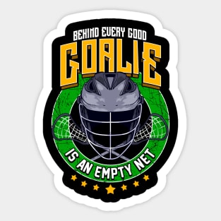 Behind Every Good Goalie Is An Empty Net Lacrosse Sticker